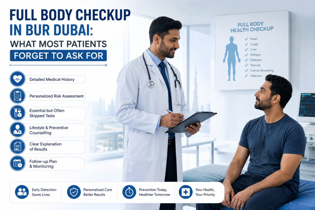 Full body checkup in bur Dubai: what most patients forget to ask for